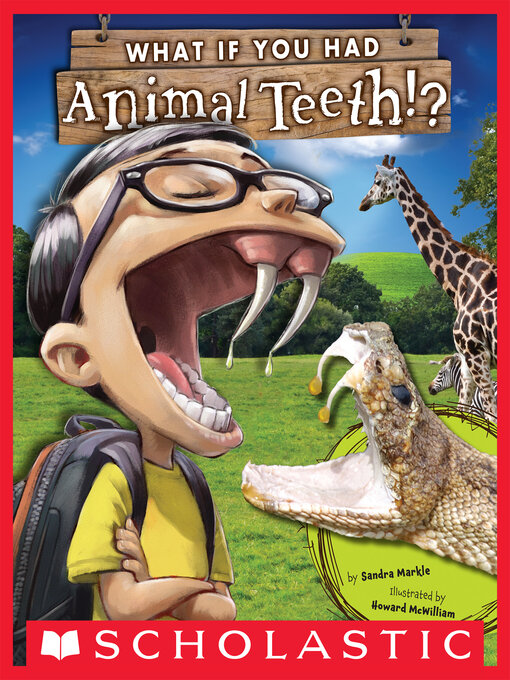 Title details for What If You Had Animal Teeth? by Sandra Markle - Available